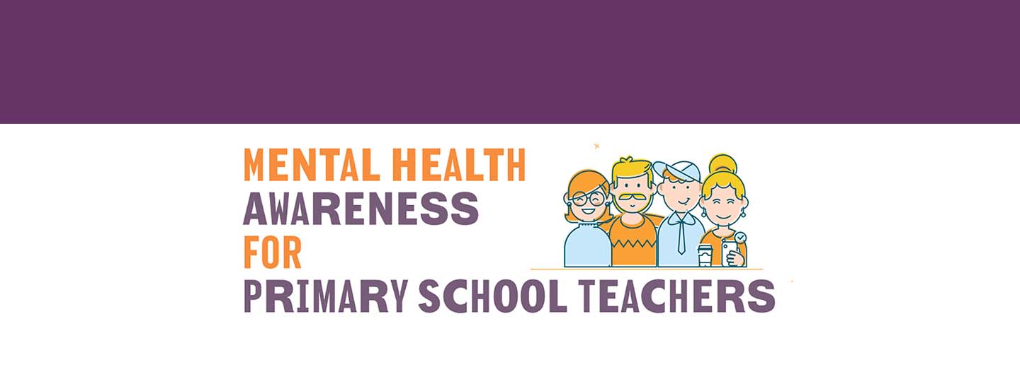 Mental health awareness for primary school teachers